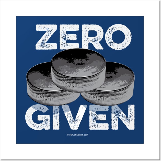 Zero Pucks Given (Hockey) Wall Art by eBrushDesign